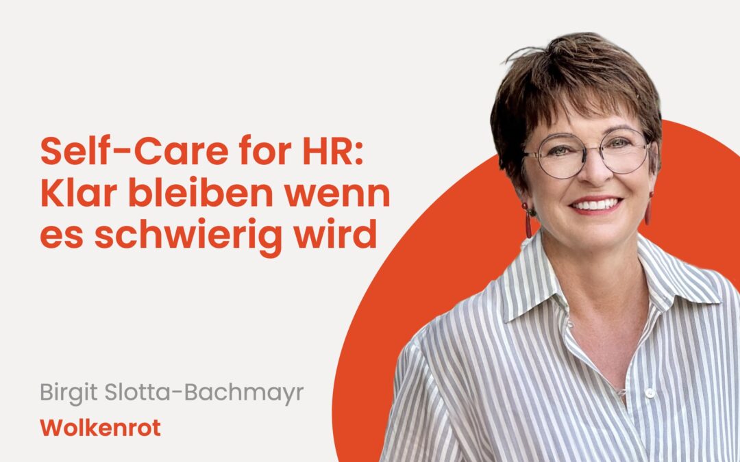 Self-Care for HR:  Klar bleiben wenn es schwierig wird